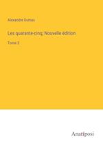 Les quarante-cinq; Nouvelle édition