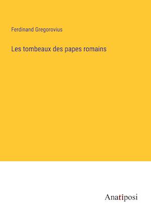 Les tombeaux des papes romains