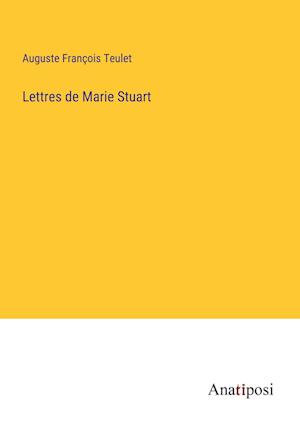 Lettres de Marie Stuart