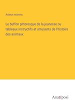 Le buffon pittoresque de la jeunesse ou tableaux instructifs et amusants de l'histoire des animaux