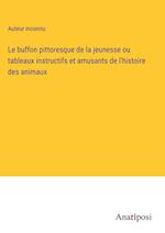 Le buffon pittoresque de la jeunesse ou tableaux instructifs et amusants de l'histoire des animaux