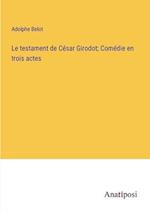 Le testament de César Girodot; Comédie en trois actes