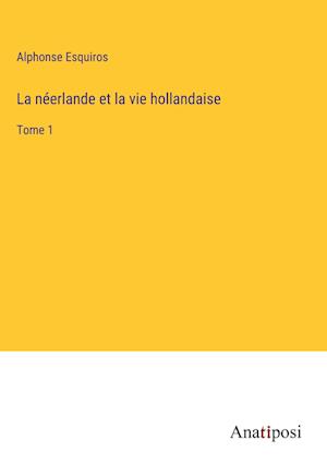 La néerlande et la vie hollandaise