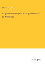 La grammaire française et les grammairiens du XVIe siècle