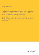 La psychologie morbide dans ses rapports avec la philosophie de l'histoire