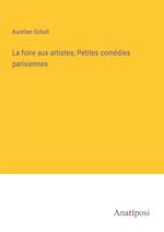 La foire aux artistes; Petites comédies parisiennes