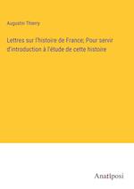 Lettres sur l'histoire de France; Pour servir d'introduction à l'étude de cette histoire