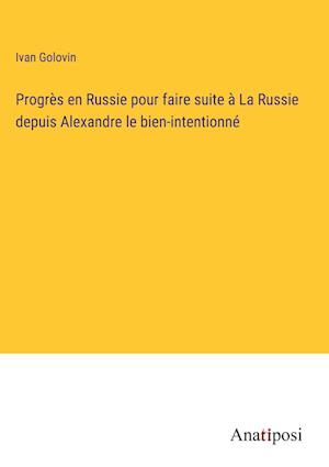 Progrès en Russie pour faire suite à La Russie depuis Alexandre le bien-intentionné