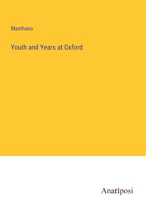 Youth and Years at Oxford