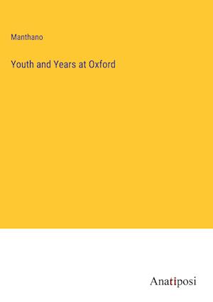 Youth and Years at Oxford