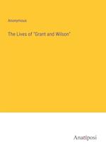 The Lives of "Grant and Wilson"