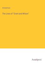 The Lives of "Grant and Wilson"