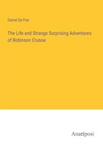 The Life and Strange Surprising Adventures of Robinson Crusoe