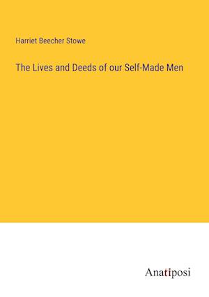 The Lives and Deeds of our Self-Made Men