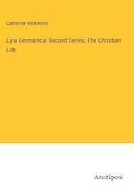 Lyra Germanica: Second Series: The Christian Life