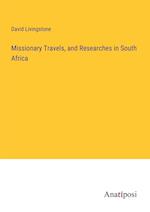 Missionary Travels, and Researches in South Africa