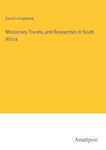 Missionary Travels, and Researches in South Africa