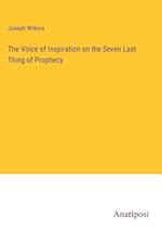 The Voice of Inspiration on the Seven Last Thing of Prophecy