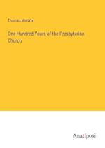 One Hundred Years of the Presbyterian Church