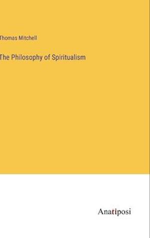 The Philosophy of Spiritualism