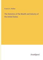 The Statistics of the Wealth and Industry of the United States