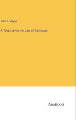 A Treatise on the Law of Damages