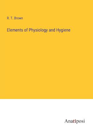 Elements of Physiology and Hygiene