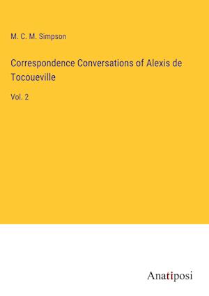 Correspondence Conversations of Alexis de Tocoueville