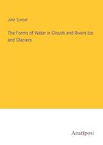 The Forms of Water in Clouds and Rivers Ice and Glaciers