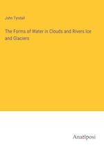 The Forms of Water in Clouds and Rivers Ice and Glaciers