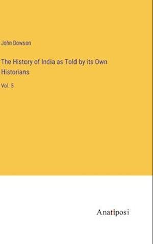 The History of India as Told by its Own Historians