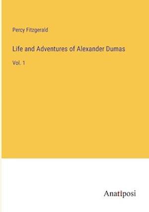 Life and Adventures of Alexander Dumas