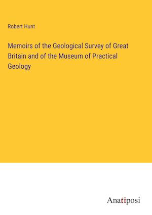 Memoirs of the Geological Survey of Great Britain and of the Museum of Practical Geology