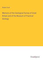 Memoirs of the Geological Survey of Great Britain and of the Museum of Practical Geology