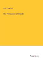 The Philosophy of Wealth