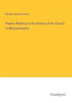 Papers Relating to the History of the Church in Massachusetts