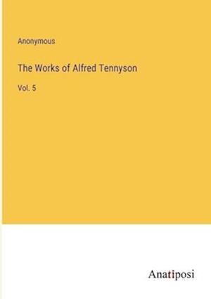 The Works of Alfred Tennyson