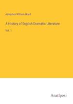 A History of English Dramatic Literature