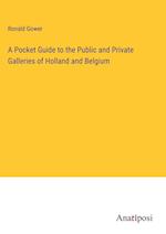 A Pocket Guide to the Public and Private Galleries of Holland and Belgium