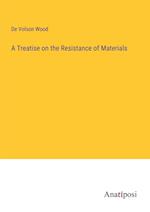 A Treatise on the Resistance of Materials