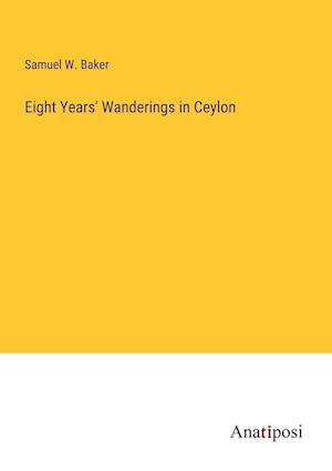 Eight Years' Wanderings in Ceylon