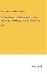 The Elements of the Differential Calculus Founded on the Method of Rates or Fluxions