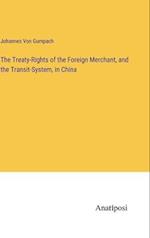 The Treaty-Rights of the Foreign Merchant, and the Transit-System, in China