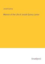 Memoir of the Life of Josiah Quincy Junior