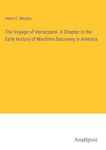 The Voyage of Verrazzano. A Chapter in the Early History of Maritime Discovery in America