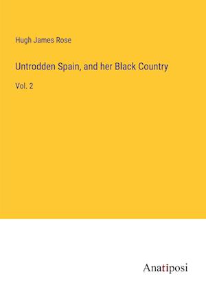 Untrodden Spain, and her Black Country