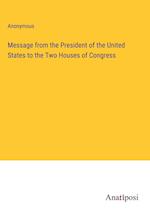 Message from the President of the United States to the Two Houses of Congress