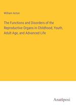 The Functions and Disorders of the Reproductive Organs in Childhood, Youth, Adult Age, and Advanced Life