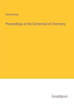 Proceedings at the Centennial of Chemistry