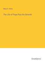 The Life of Pope Pius the Seventh